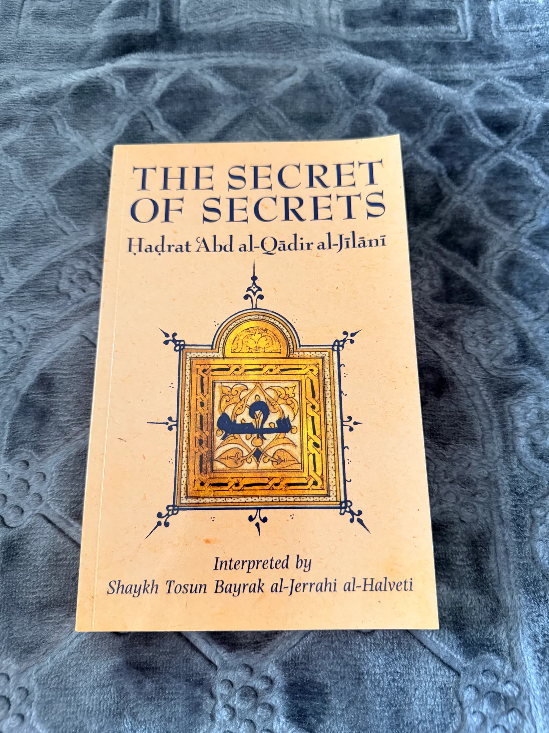 The Secret Of Secrets by Shaykh Abd Al-Qadir Al-Jilani
